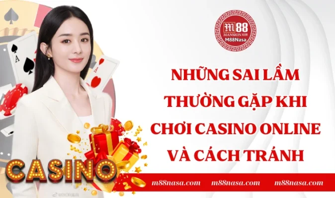 Những sai lầm thường gặp khi chơi casino online và cách tránh